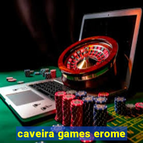 caveira games erome